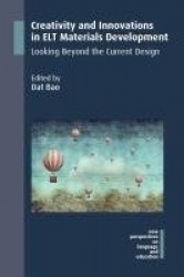 Creativity and Innovations in ELT Materials Development - Looking Beyond the Current Design
