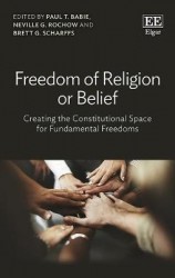 Freedom of Religion or Belief - Creating the Constitutional Space for Fundamental Freedoms
