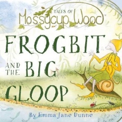 Tales of Mossycup Wood - Frogbit and the Big Gloop