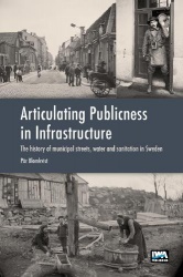 Articulating Publicness in Infrastructure - The history of municipal streets, water and sanitation in Sweden