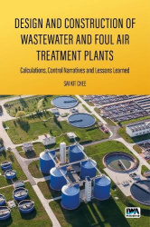 Design and Construction of Wastewater and Foul Air Treatment Plants - Calculations, control narratives and lessons learned