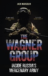 The Wagner Group - Inside Russia’s Mercenary Army