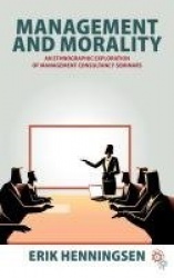 Management and Morality - An Ethnographic Exploration of Management Consultancy Seminars