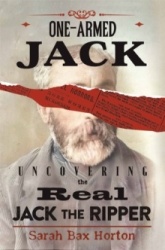 One-Armed Jack - Uncovering the Real Jack the Ripper