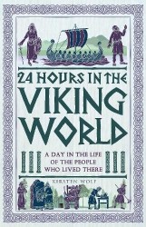 24 Hours in the Viking World - A Day in the Life of the People Who Lived There