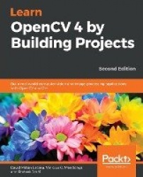 Learn OpenCV 4 by Building Projects - Build real-world computer vision and image processing applications with OpenCV and C++, 2n