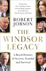 The Windsor Legacy - A Royal Dynasty of Secrets, Scandal and Survival
