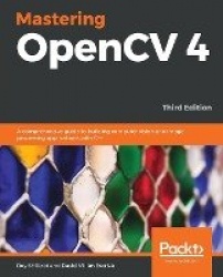 Mastering OpenCV 4 - A comprehensive guide to building computer vision and image processing applications with C++, 3rd Edition