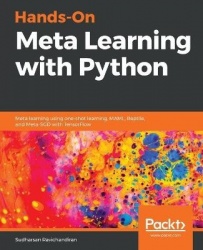 Hands-On Meta Learning with Python - Meta learning using one-shot learning, MAML, Reptile, and Meta-SGD with TensorFlow
