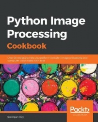 Python Image Processing Cookbook - Over 60 recipes to help you perform complex image processing and computer vision tasks with e