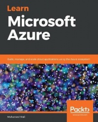 Learn Microsoft Azure - Build, manage, and scale cloud applications using the Azure ecosystem