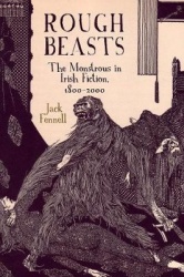 Rough Beasts - The Monstrous in Irish Fiction, 1800-2000