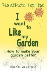 I want to like my Garden - how to make your garden better