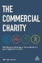 The Commercial Charity - How Business Thinking Can Help Non-Profits Grow Impact and Income