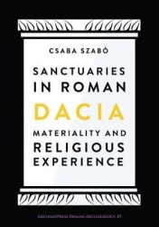 Sanctuaries in Roman Dacia - Materiality and Religious Experience