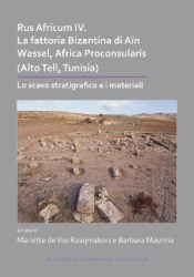 Rus Africum IV: La fattoria Bizantina di Aïn Wassel, Africa Proconsularis (Alto Tell, Tunisia) - Lo scavo stratigrafico e i mate