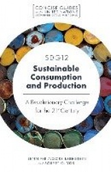 SDG12 - Sustainable Consumption and Production - A Revolutionary Challenge for the 21st Century