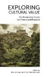 Exploring Cultural Value - Contemporary Issues for Theory and Practice