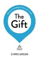 The Gift - How your leadership can serve your church