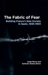 The Fabric of Fear - Building Franco's New Society in Spain, 1936-1950