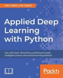 Applied Deep Learning with Python - Use scikit-learn, TensorFlow, and Keras to create intelligent systems and machine learning s