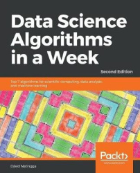 Data Science Algorithms in a Week - Top 7 algorithms for scientific computing, data analysis, and machine learning