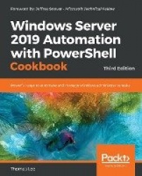 Windows Server 2019 Automation with PowerShell Cookbook - Powerful ways to automate and manage Windows administrative tasks, 3rd