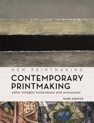 Contemporary Printmaking - Safer Intaglio Techniques and Processes