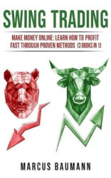 Swing Trading - Make Money Online: Learn How to Profit Fast Through Proven Methods