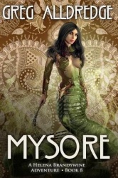 Mysore - A Helena Brandywine Adventure.