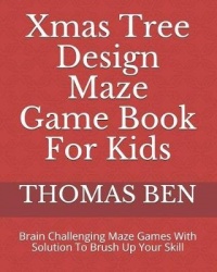 Xmas Tree Design Maze Game Book For Kids - Brain Challenging Maze Games With Solution To Brush Up Your Skill