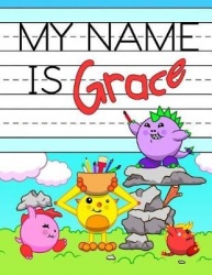 My Name is Grace - Personalized Primary Tracing Workbook for Kids Learning How to Write Their Name, Practice Paper with 1 Ruling