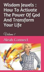 Wisdom Jewels - How To Activate The Power Of God And Transform Your Life: Volume 1