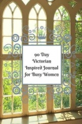 90 Day Victorian Inspired Journal for Busy Women