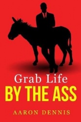 Grab Life by the Ass