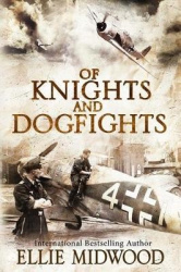 Of Knights and Dogfights - A WWII Novel