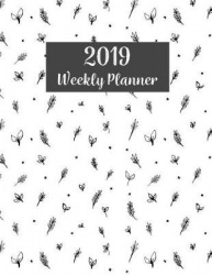 2019 Weekly Planner: 365 Dated Planner Schedule Organizer, 2019 Monthly Planner,52 Weeks, 12 Month Calendar, Appointment Noteboo