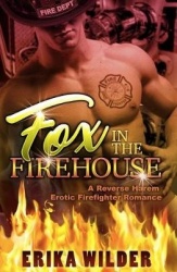 Fox in the Firehouse - A Reverse Harem Erotic Firefighter Romance