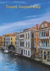 Travel Journal Italy: The Journey Awaits You-Travel with This Travel Journal to Capture the Moment!