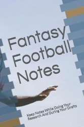 Fantasy Football Notes - Keep Notes While Doing Your Research and During Your Drafts