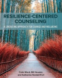 Resilience-Centered Counseling - A Liberating Approach for Change and Wellbeing