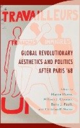 Global Revolutionary Aesthetics and Politics after Paris ‘68