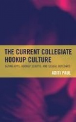 The Current Collegiate Hookup Culture - Dating Apps, Hookup Scripts, and Sexual Outcomes