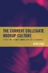 The Current Collegiate Hookup Culture - Dating Apps, Hookup Scripts, and Sexual Outcomes