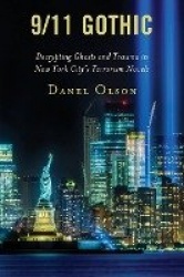 9/11 Gothic - Decrypting Ghosts and Trauma in New York City’s Terrorism Novels
