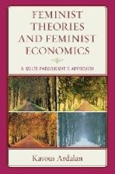 Feminist Theories and Feminist Economics - A Multi-Paradigmatic Approach