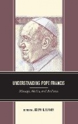 Understanding Pope Francis - Message, Media, and Audience