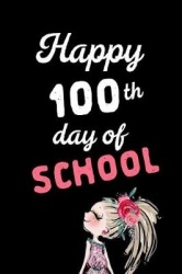 Happy 100th Day of School: Teacher 100th Day Gift: This Is a Blank, Lined Journal That Makes a Perfect One Hundredth Day of Scho
