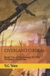 Overland Ordeal - Book Two of the Journey to the Overland Chronicles