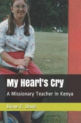 My Heart's Cry - A Missionary Teacher In Kenya